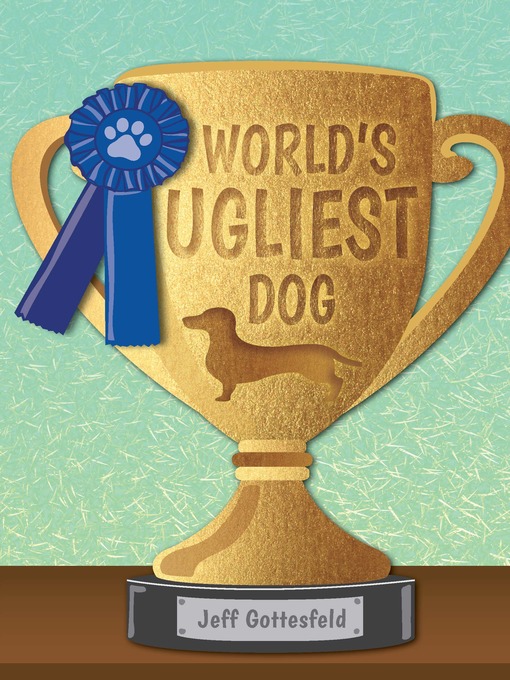 Title details for World's Ugliest Dog by Jeff Gottesfeld - Available
